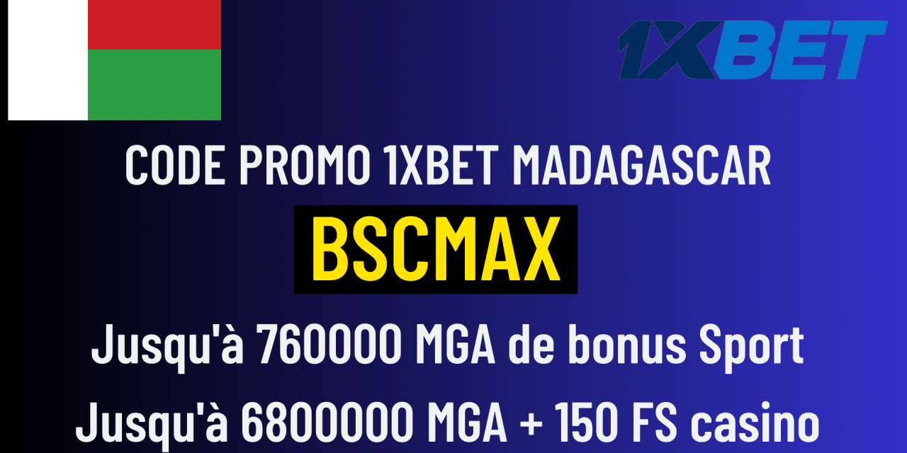 Code promo 1xBet Madagascar 2025 : BSCMAX avec 760000 MGA de bonus de bienvenue