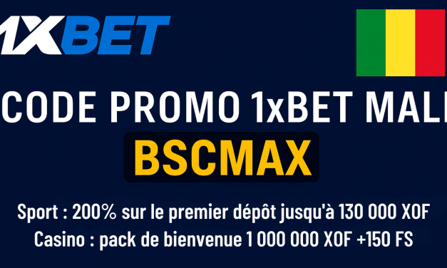 Code promo 1xBet Mali 2025 BSCMAX : Bonus 130 000 XOF ou 1 000 000 XOF + 150 FS pour le casino
